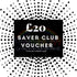 Saver Club Voucher - £20
